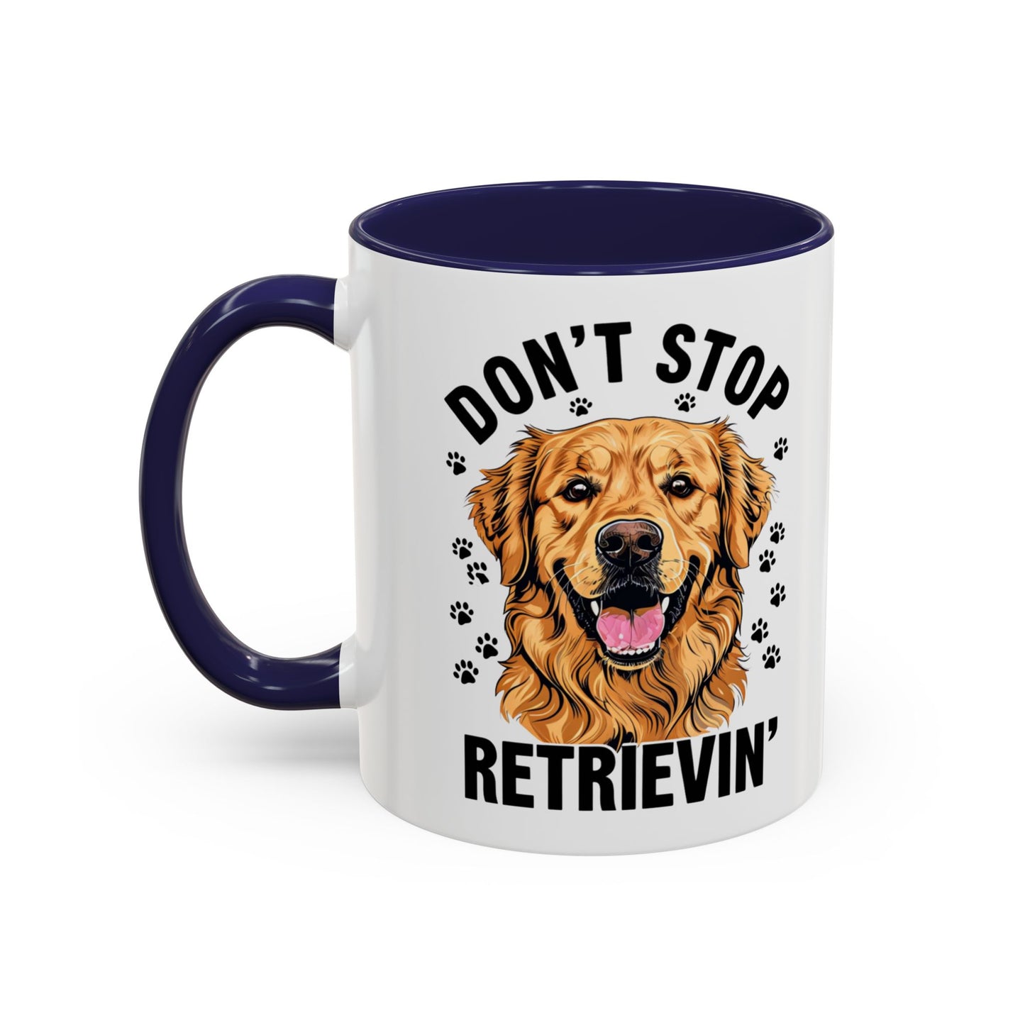 Golden Retriever Don't Stop Retrievin' Coffee Mug